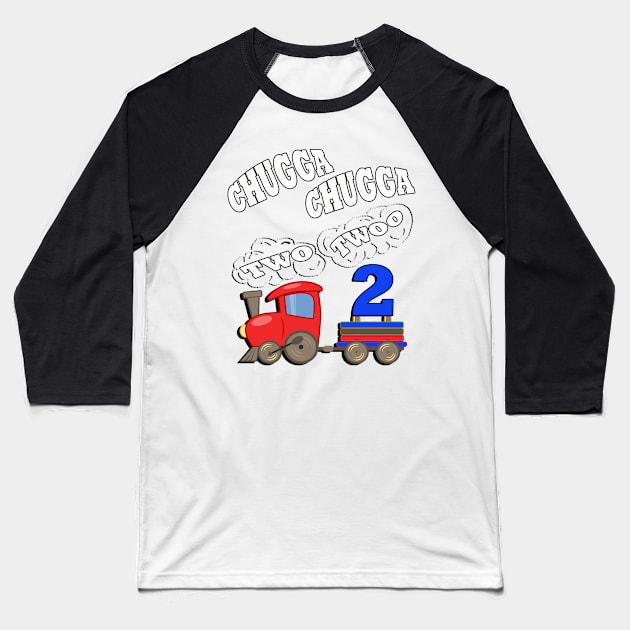 Birthday 2 Year Old Gifts Chugga Chugga Two Twoo Fun Party Theme Train Baseball T-Shirt by tamdevo1